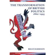 The Transformation of British Politics 1860-1995