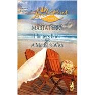 Hunter's Bride And A Mother's Wish; Hunter's Bride\A Mother's Wish