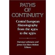 Paths of Continuity: Central European Historiography from the 1930s to the 1950s