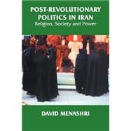 Post-Revolutionary Politics in Iran: Religion, Society and Power