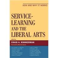 Service-Learning and the Liberal Arts How and Why It Works