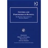 Centres and Peripheries in Banking: The Historical Development of Financial Markets
