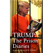 Trump: The Prison Diaries MAKE PRISON GREAT AGAIN with the funniest satire of the year