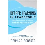 Deeper Learning in Leadership Helping College Students Find the Potential Within
