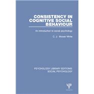 Consistency in Cognitive Social Behaviour: An Introduction to Social Psychology