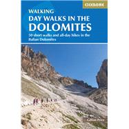 Day Walks in the Dolomites 50 short walks and all-day hikes in the Italian Dolomites