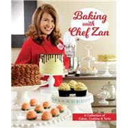 Baking with Chef Zan Cakes, Cookies & Tarts