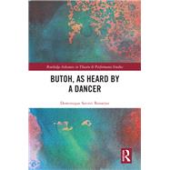 Butoh, as Heard by a Dancer