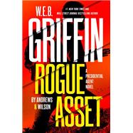 W. E. B. Griffin Rogue Asset by Andrews & Wilson