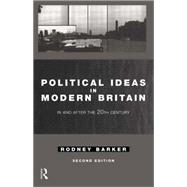Political Ideas in Modern Britain: In and After the Twentieth Century