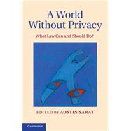 A World Without Privacy