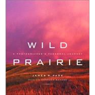 Wild Prairie A Photographer's Personal Journey