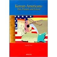 Korean-Americans : Past, Present, and Future