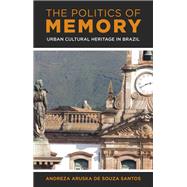 The Politics of Memory Urban Cultural Heritage in Brazil