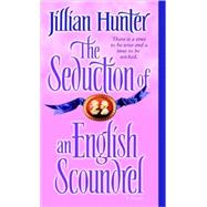 The Seduction of an English Scoundrel A Novel