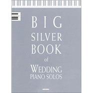 Big Silver Book of Wedding Piano Solos