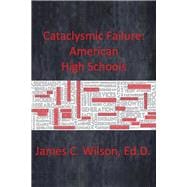 Cataclysmic Failure: American High Schools