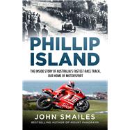 Phillip Island The inside story of Australia's fastest race track, our home of motorsport