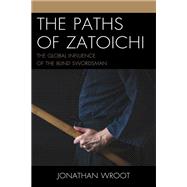 The Paths of Zatoichi The Global Influence of the Blind Swordsman