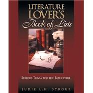 The Literature Lover's Book of Lists Serious Trivia for the Bibliophile