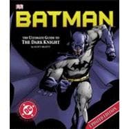 Batman: The Ultimate Guide to the Dark Knight