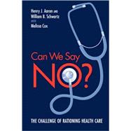 Can We Say No? The Challenge of Rationing Health Care