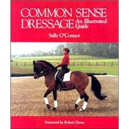 Common Sense Dressage : An Illustrated Guide