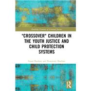 'Crossover' Children in the Youth Justice and Child Protection Systems