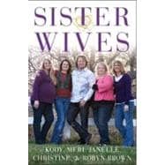 Becoming Sister Wives : The Story of an Unconventional Marriage