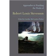 Approaches to Teaching the Works of Robert Lewis Stevenson
