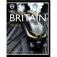 Steaming Through Britain A History of the Nation's Railways