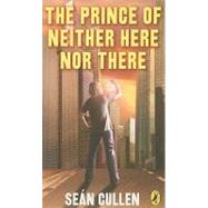 The Prince of Neither Here Nor There Chronicles of the Misplaced Prince Book I