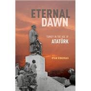 Eternal Dawn Turkey in the Age of Ataturk