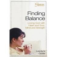 Finding Balance: Loving God with Heart and Soul, Mind and Strength