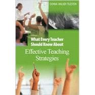 What Every Teacher Should Know about Effective Teaching Strategies