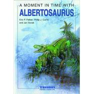 A Moment in Time With Albertosaurus