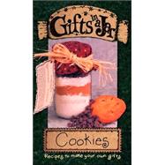 Gifts in a Jar, Cookies: Recipes to Make Your Own Gifts