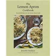 The Lemon Apron Cookbook Seasonal Recipes for the Curious Home Cook