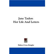 Jane Taylor : Her Life and Letters