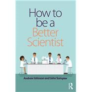 How to be a Better Scientist: Researching with impact