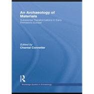 An Archaeology of Materials: Substantial Transformations in Early Prehistoric Europe
