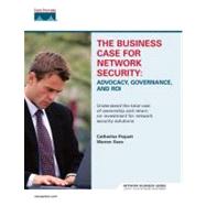 The Business Case for Network Security Advocacy, Governance, and ROI