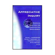 Appreciative Inquiry: An Emerging Direction for Organization Development