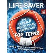 Life Saver : The Ultimate Devotional Handbook for Teens