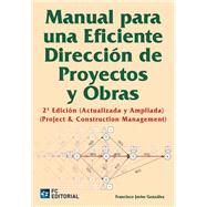 Manual para una eficiente dirección de proyectos y obras. Project & Construction
Management