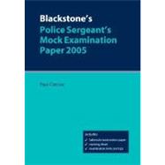 Blackstone's Police Sergeant's Mock Examination Paper 2005