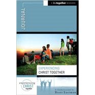 Experiencing Christ Together Journal : A Lifetogether Resource