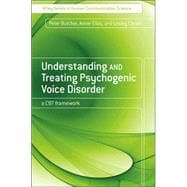 Understanding and Treating Psychogenic Voice Disorder A CBT Framework