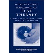 International Handbook of Play Therapy Advances in Assessment, Theory, Research and Practice