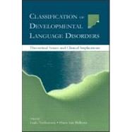 Classification of Developmental Language Disorders: Theoretical Issues and Clinical Implications,9780805841220